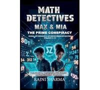 Math Detectives Max & Mia: The Prime Conspiracy Global Spy Missions & Advanced Problem Solving for Ages 12-15: 2 (Max and MIA Math Adventures)