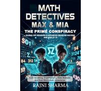 Math Detectives Max & Mia: The Prime Conspiracy - Global Spy Missions & Advanced Problem Solving for Ages 12-15: Code-Breaking, Cryptography, Data ... ("Mind Masters: Kids’ Math Puzzle Series)