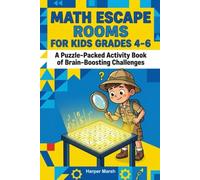 Math Escape Rooms for Kids Grades 4-6: A Puzzle-Packed Activity Book of Brain-Boosting Challenges to Master Multiplication, Division, and Logic for Screen-Free Fun