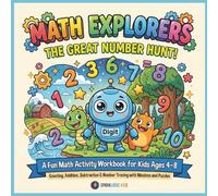 Math Explorers: The Great Number Hunt!: A Fun Math Activity Workbook for Kids Ages 4-8 - Counting, Addition, Subtraction & Number Tracing with Missions and Puzzles