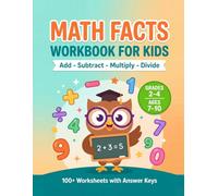 Math Facts Workbook for Kids: Addition, Subtraction, Multiplication & Division | Grades 2-4, Ages 7-10 | 100+ Mixed Practice Worksheets with Answer Keys