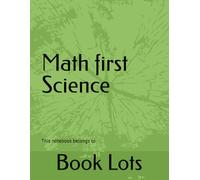 Math first Science: This notebook belongs to