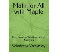 Math for All with Maple: First level of Mathematical Analysis