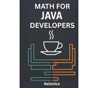 Math for Java Developers: Calculus, Probability, Statistics, and ML Foundations (Master Java: From Fundamentals to Enterprise)