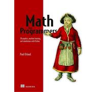Math for Programmers: 3D Graphics, Machine Learning, and Simulations with Python