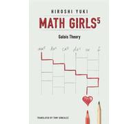 Math Girls 5: Galois Theory
