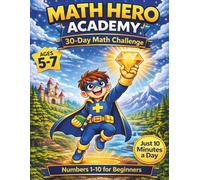 Math Hero Academy: 30 Day Math Challenge: for Kids Ages 5-7: A Fun and Simple Workbook That Works Like a Game to Build Confidence with Numbers 1-10 (Rewards Levels Included)