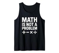 Math Is Not A Problem - Cita Divertida de Stem Camiseta sin Mangas
