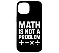 Math Is Not A Problem - Cita Divertida de Stem Carcasa para iPhone 15
