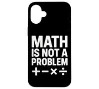 Math Is Not A Problem - Cita Divertida de Stem Carcasa para iPhone 16 Plus