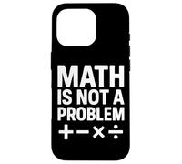 Math Is Not A Problem - Cita Divertida de Stem Carcasa para iPhone 16 Pro