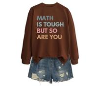 Math Is Tough But So Are You - Sudadera para mujer con gráficos para mujer, a la moda, de otoño, de manga larga, casual, holgada, suave, estampada, de gran tamaño, deportiva, clásica, café, L
