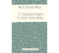 Math Journal Magic: 365 Engaging Prompts to Ignite Young Minds