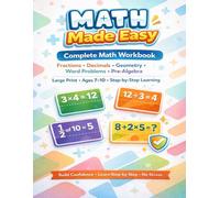 Math Made Easy THE COMPLETE WORKBOOK: Complete Math Workbook (8.5×11 Large Print) for Ages 7-10 - Fractions, Decimals, Geometry, Word Problems & ... Strong Skills! (Made Easy Learning Series)