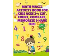 Math Magic Activity Book for Kids Ages 3+: Cut, Count, Compare, Memorize & Have Fun!