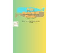 Math Mastermind Planner - Daily Logic & Numbers: 366 Days of Thinking Outside the Box with Riddles, Challenges & Mental Workouts