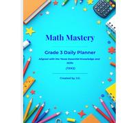 Math Mastery - Grade 3 Daily Planner: Aligned with the Texas Essential Knowledge and Skills (TEKS)