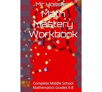 Math Mastery Workbook: Complete Middle School Mathematics Grades 6-8