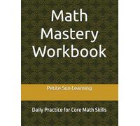 Math Mastery Workbook: Daily Practice for Core Math Skills