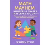 Math Mayhem: Numbers & Shapes That Crack You Up (Age 9): Clean, Hilarious, Funny Math & Shapes Geometry Jokes for Kids & Children Age 8 9 10 - Logic, ... & STEM Giggles for Bright Elementary Learners