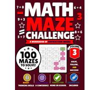 Math Maze Challenge: Subtraction Volume 3: 100 Subtraction Mazes for Kids Ages 7-10 | Build Subtraction Fluency, Confidence & Problem-Solving Skills