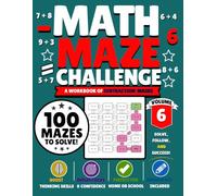 Math Maze Challenge: Subtraction Volume 6: 100 Subtraction Mazes for Kids Ages 7-10 | Build Subtraction Fluency, Confidence & Problem-Solving Skills