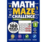Math Maze Challenge: Volume 1: 100 Multiplication Mazes for Kids Ages 7-10