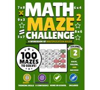 Math Maze Challenge Volume 2: 100 Multiplication Mazes for Kids Ages 7-10 | Build Math Fluency, Confidence & Problem-Solving Skills