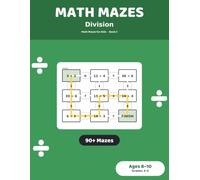 Math Mazes: Division: 90+ Division Maze Puzzles for Kids Ages 8-10 | Division Practice Workbook, Grades 3-5 (Math Mazes for Kids)