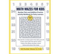 Math Mazes for Kids: Addition and Number Practice Activity Workbook for Early Learners (Skill Builder Mazes for Kids)