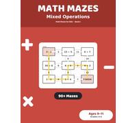Math Mazes: Mixed Operations: 90+ Mixed Maze Puzzles for Kids Ages 9-11 | All Four Operations Practice Workbook, Grades 4-6 (Math Mazes for Kids)