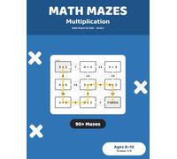 Math Mazes: Multiplication: 90+ Times Tables Maze Puzzles for Kids Ages 8-10 | Multiplication Practice Workbook, Grades 3-4 (Math Mazes for Kids)