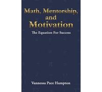 Math, Mentorship & Motivation: The Equation For Success