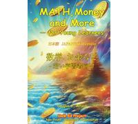 MATH,Money and More - for Young Learners 日本語 JAPANESE Version: 数学、お金など - 若い学習者向け (IEP - Japanese 日本語)