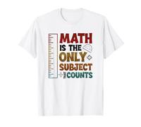 Math Nerd Las matemáticas son la única materia que cuenta al profesor de matemáticas Camiseta