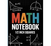 Math Notebook 1/2 Inch Squares: Graph Paper For Algebra, Graph Paper Notebook 4 Squares Per Inch