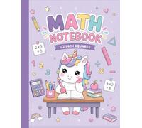 Math Notebook 1/2 Inch Squares: Graph Paper Journal for Kids | Math Practice, Homework, Writing, Drawing and School Use | Cute Unicorn Cover