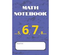 Math Notebook "6, 7": A College-Ruled Lined Paper Notebook for your Math Class