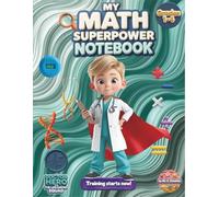 Math Notebook for Kids - My Math Superpower (Grades 1-4): 1/2 Inch Graph Paper, Topic Tracker, Confidence-Building Notebook (The Life-Saving Squad ... Real Superheroes (The Life-Saving Squad))