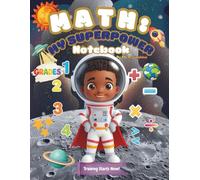 Math Notebook for Kids - My Math Superpower (Grades 1-4): 1/2 Inch Graph Paper, Topic Tracker, Confidence-Building Notebook (Math Makes Real Superheroes: The Universal Pioneers)