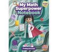 Math Notebook for Kids - My Math Superpower (Grades 1-4): 1/2 Inch Graph Paper, Topic Tracker, Confidence-Building Notebook (Life-Saving Squad ... Real Superheroes (The Life-Saving Squad))