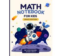 Math Notebook for Kids: Space Edition - Big ¾ Inch Squares Graph Paper for Kindergarten and 1st Grade | Numbers, Counting & Early Math | 120 Pages