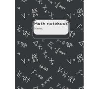 Math Notebook: Math Notebook for Students - Perfect for Algebra, Geometry, Trigonometry, and Calculus | School and College Lined Notebook