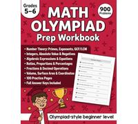 Math Olympiad Prep Workbook for Grades 5-6: 900 Challenge Problems with Answer Key Covering Number Theory, Integers, Algebra, Patterns, Ratios, ... | Math Practice Workbook for Kids Ages 10-12