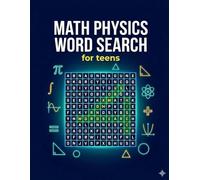 Math Physics word search for teens: 100 word search puzzles Large print about Math Physics 8.5x11" 150 pages with answer keys perfect for education, ... for educators ,teens and school kids