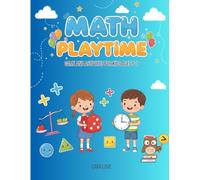 Math Playtime: Games and Activities for Kids Ages 5-7, Tracing & writing 1-20, Activities for Addition and Subtraction, Measurement and More