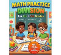 Math Practice Division for 4th & 5th Grades: Long Division Workbook: 25 Exercises with Solutions to Build Long Division Skills for Grades 4-5 (Pre-Algebra Workbook Practice for Kids Grades 4-5)
