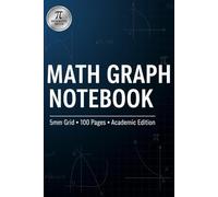 Math Practice Graph Notebook (5mm Grid): For Algebra, Geometry, Functions, Graphing & Equations | 100 Pages | 6×9