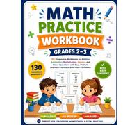 Math Practice Workbook Grades 2-3: 130 Progressive Worksheets for Addition, Subtraction, Multiplication, Division, and Mixed Operations with Easy, Medium, and Hard Practice to Build Math Confidence