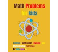 Math Problems for kids: Addition, Subtraction, Division, and Multiplication Exercises for Kids Ages 8+
